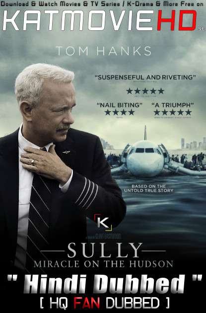 Sully (2016) Hindi Dubbed [By KMHD] & English [Dual Audio] BluRay 1080p / 720p / 480p [HD]