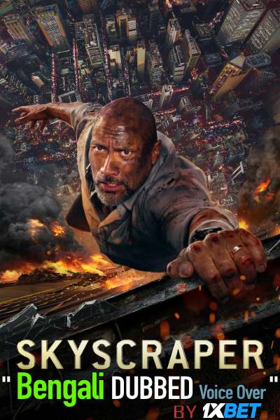 Skyscraper (2018) Bengali Dubbed (Voice Over) BluRay 720p [Full Movie] 1XBET