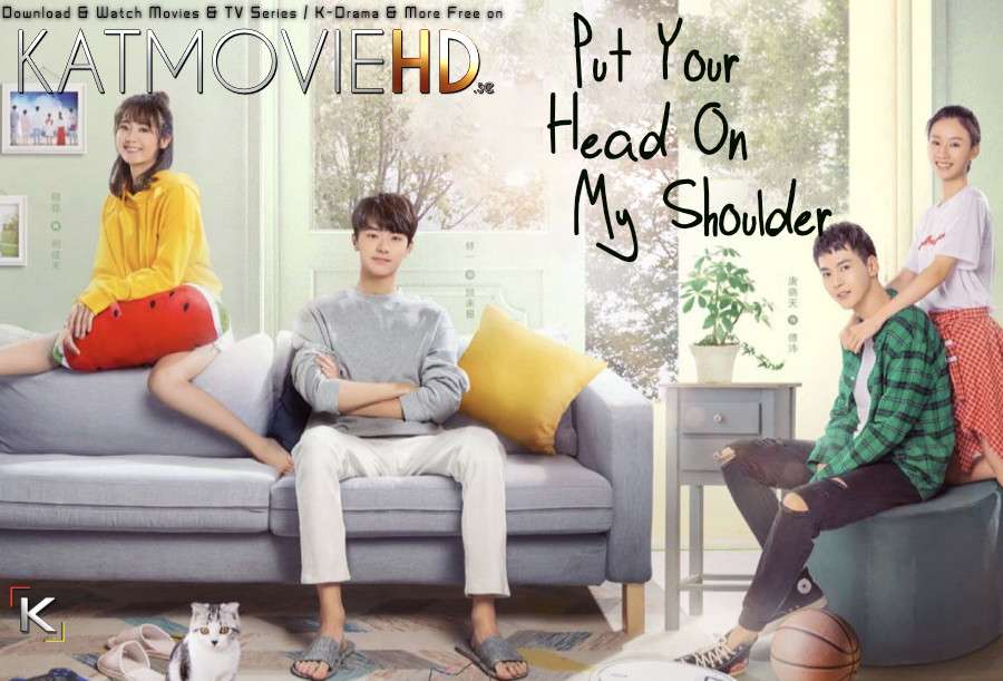 Download Put Your Head on My Shoulder (2019) In Hindi 480p & 720p HDRip (Chinese: 致我们暖暖的小时光; RR: Zhi wo men nuan nuan de xiao shi guang) Chinese Drama Hindi Dubbed] ) [ Put Your Head on My Shoulder Season 1 All Episodes] Free Download on Katmoviehd.io